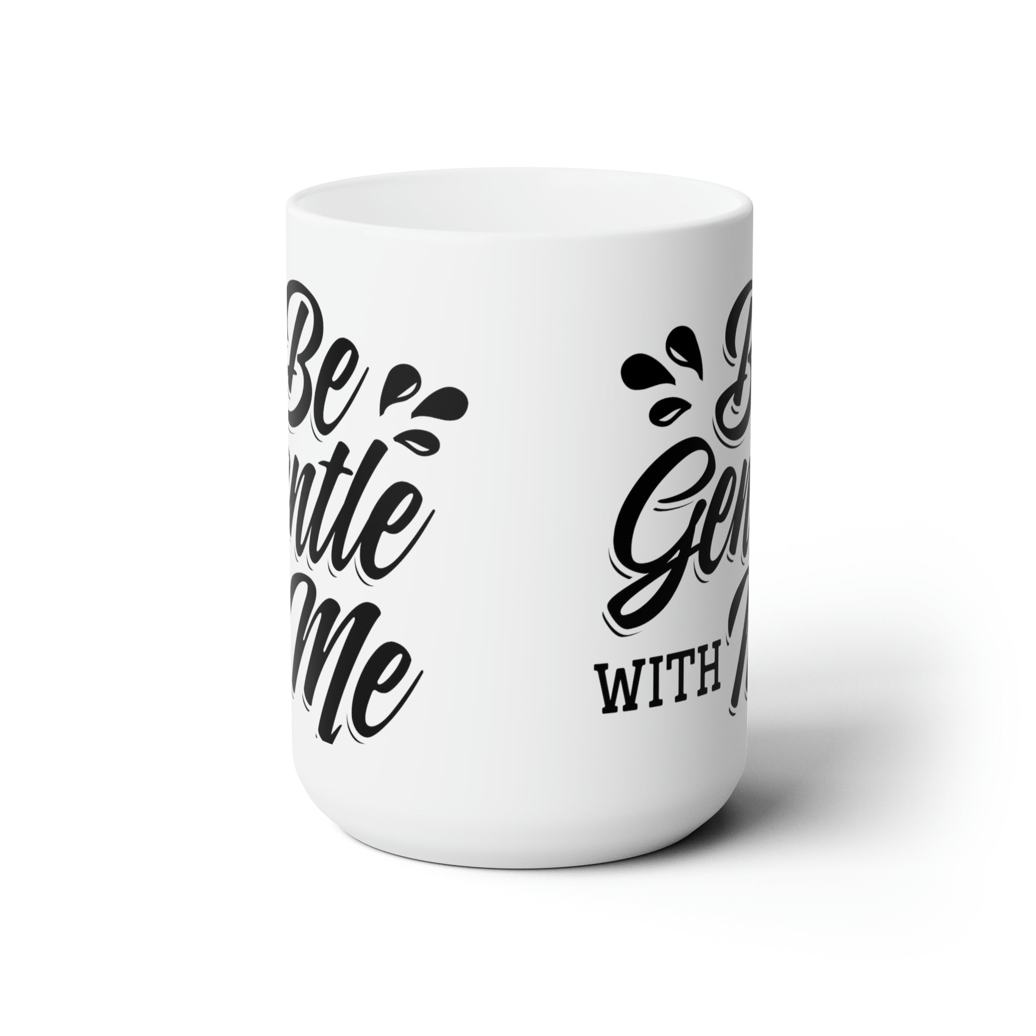 Be Gentle With Me Ceramic Mug 15oz