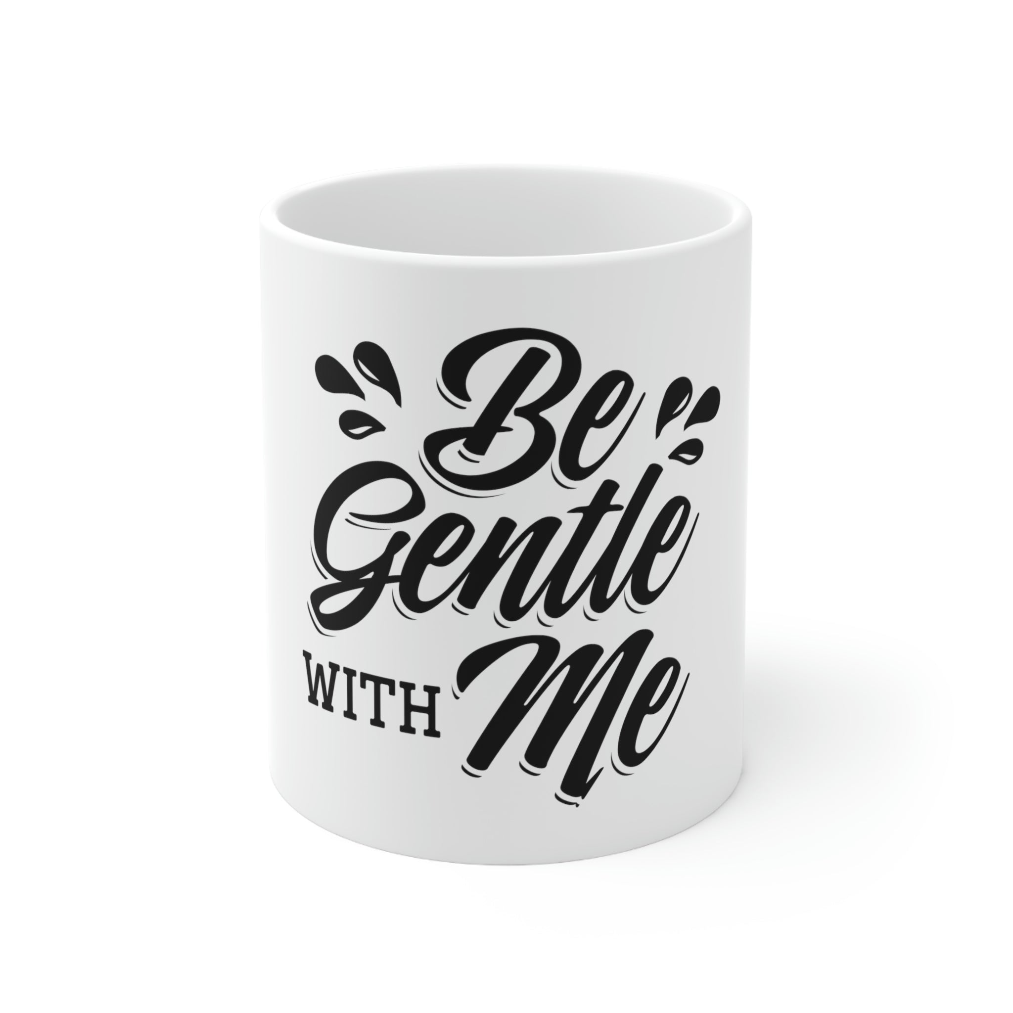 Be Gentle With Me Ceramic Mug 11oz