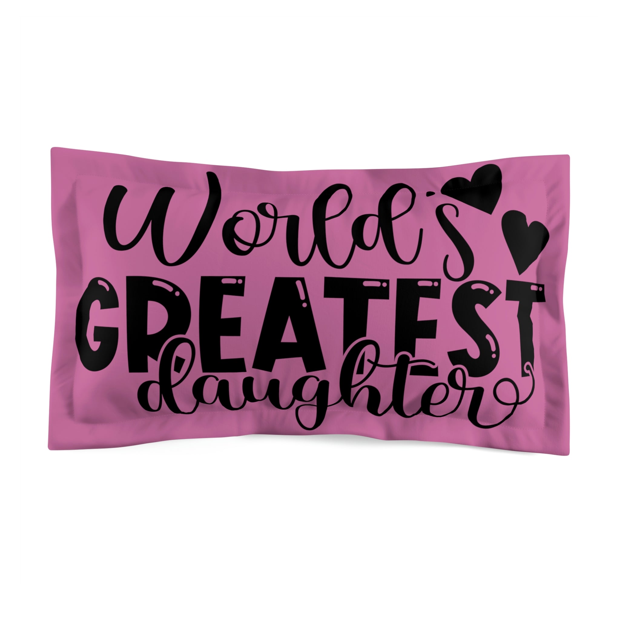To My Daughter Microfiber Pillow Sham