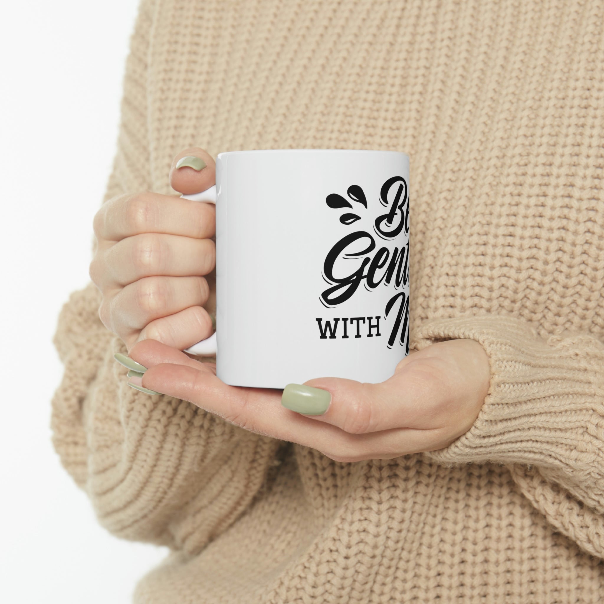 Be Gentle With Me Ceramic Mug 11oz